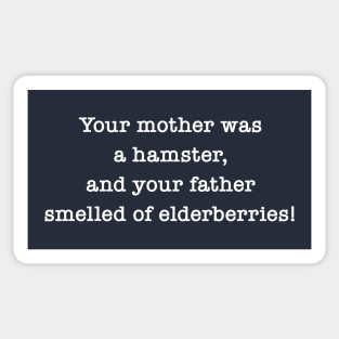 Your Mother Was A Hamster, And Your Father Smelled Of Elderberries! Sticker